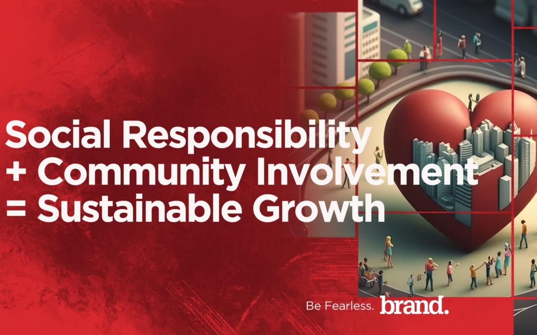 Social Responsibility + Community Involvement = Sustainable Growth