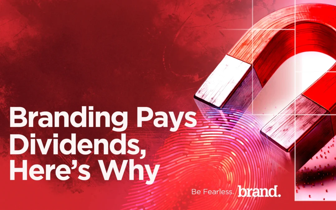 Branding Pays Dividends, Here’s Why.