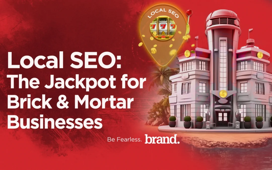 Local SEO: The Jackpot for Brick & Mortar Businesses