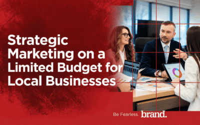 Strategic Marketing on a Limited Budget for Local Businesses